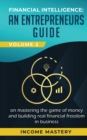 Financial Intelligence : An Entrepreneurs Guide on Mastering the Game of Money and Building Real Financial Freedom in Business Volume 2: Financial Statements - Book