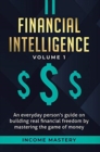 Financial Intelligence : An Everyday Person's Guide on Building Real Financial Freedom by Mastering the Game of Money Volume 1: A Safeguard for Your Finances - Book