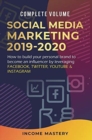 Social Media Marketing 2019-2020 : How to Build Your Personal Brand to Become an Influencer by Leveraging Facebook, Twitter, YouTube & Instagram Complete Volume - Book