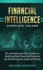 Financial Intelligence : An Everyday Person's Guide on Building Real Financial Freedom by Mastering the Game of Money Complete Volume - Book