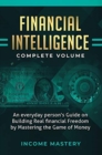 Financial Intelligence : An Everyday Person's Guide on Building Real Financial Freedom by Mastering the Game of Money Complete Volume - Book