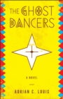 The Ghost Dancers : A Novel - eBook