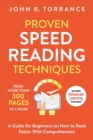 Proven Speed Reading Techniques : Read More Than 300 Pages in 1 Hour. A Guide for Beginners on How to Read Faster With Comprehension (Includes Advanced Learning Exercises) - Book