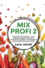 Mixprofi 2 : Hausgemacht statt eingekauft - Mit dem Thermomix ges?ndere Alternativen zu Fertigprodukten zaubern. 80 clevere Rezepte, die Geld sparen und die Umwelt schonen - Book