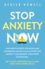 Stop Anxiety Now : End Nervousness for Good and Experience Relief With 42 Effective Anxiety Management Treatment Techniques. Get Your Happiness Back and Find Your Inner Peace - Book
