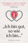 Selbstliebe sp?ren : "Ich bin gut, so wie ich bin..." - Wie du stoppst, dich zu verurteilen und dir selbst wahre Liebe schenkst, ohne dich f?r andere zu verbiegen - Book