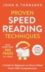 Proven Speed Reading Techniques : Read More Than 300 Pages in 1 Hour. A Guide for Beginners on How to Read Faster With Comprehension (Includes Advanced Learning Exercises) - Book