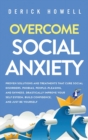 Overcome Social Anxiety : Proven Solutions and Treatments That Cure Social Disorders, Phobias, People-Pleasing, and Shyness. Drastically Improve Your Self Esteem, Build Confidence, and Be Yourself - Book