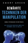 Bew?hrte Techniken der Manipulation : Dunkle Psychologie in der Praxis. Wie gerissene Menschen immer das bekommen, was sie wollen - Book