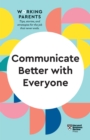 Communicate Better with Everyone (HBR Working Parents Series) - Book