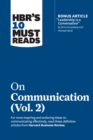 HBR's 10 Must Reads on Communication, Vol. 2 (with bonus article "Leadership Is a Conversation" by Boris Groysberg and Michael Slind) - Book