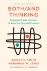 Both/And Thinking : Embracing Creative Tensions to Solve Your Toughest Problems - Book