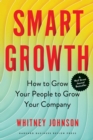 Smart Growth : How to Grow Your People to Grow Your Company - Book