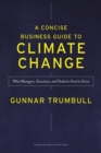 A Concise Business Guide to Climate Change : What Managers, Executives, and Students Need to Know - Book