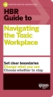 HBR Guide to Navigating the Toxic Workplace - Book