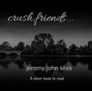 crush, friends... - Book
