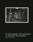 To Photograph With Sensation, to Preserve The Moment : &#25885;&#24433;&#26366;&#32147; - Book