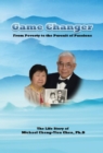 Game Changer : The Life Story of Michael Cheng-Yien Chen, Ph.D - eBook