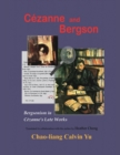 C?zanne and Bergson : Bergsonism in C?zanne's Late Works (Revised Edition) - Book
