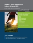 Plunkett's Sports & Recreation Industry Almanac 2024 : Sports & Recreation Industry Market Research, Statistics, Trends and Leading Companies - Book