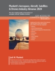 Plunkett's Aerospace, Aircraft, Satellites & Drones Industry Almanac 2024 : Aerospace, Aircraft, Satellites & Drones Industry Market Research, Statistics, Trends and Leading Companies - Book