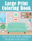 Large Print Coloring Book : Easy Home and Garden Designs for Adults - Book
