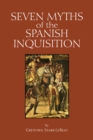 Seven Myths of the Spanish Inquisition - Book