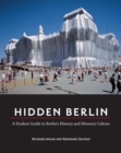 Hidden Berlin : A Student Guide to Berlin's History and Memory Culture - Book