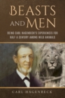 Beasts and Men, being Carl Hagenbeck's Experiences for Half a Century among Wild Animals - Book