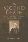 The Second Death and the Restitution of All Things - Book