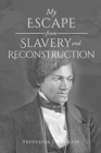 My Escape from Slavery and Reconstruction - Book