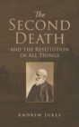 Second Death and the Restitution of All Things - Book