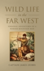 Wild Life in the Far West : Being the Personal Adventures of a Border Mountain Man - Book