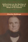 Reflections on the Decline of Science in England, and on Some of Its Causes - Book