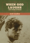 When God Laughs, and Other Stories - Book