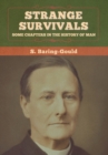 Strange Survivals : Some Chapters in the History of Man - Book