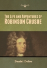 The Life and Adventures of Robinson Crusoe - Book