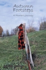 Autumn Footsteps : A Hunter's Journey - Book