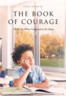 The Book of Courage I Woke Up When I Supposed to Be Asleep - eBook