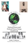 Federal Prison and Federal Prison Camp Guidebook - eBook