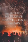 The Secret of My Triumph over Evil, Chaos, and Pain - Book
