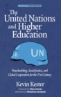 The United Nations and Higher Education : Peacebuilding, Social Justice and Global Cooperation for the 21st Century - Book