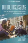 Difficult Discussion : Issues and Ideas for Engaging College Students in Peace and Justice Topics - Book