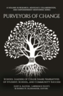 Purveyors of Change : School Leaders of Color Share Narratives of Student, School, and Community Success - Book