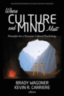 Where Culture and Mind Meet : Principles for a Dynamic Cultural Psychology - Book