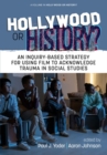 Hollywood or History? : An Inquiry-Based Strategy for Using Film to Teach World History - Book