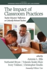 The Impact of Classroom Practices : Teacher Educators' Reflections on Culturally Relevant Teachers - Book
