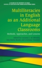 Multiliteracies in English as an Additional Language Classrooms : Methods, Approaches, and Lessons - Book