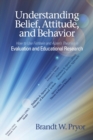 Understanding Beliefs, Attitude, and Behavior : How to Use Fishbein and Ajzen's Theories in Evaluation and Educational Research - Book