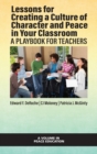 Lessons for Creating a Culture of Character and Peace in Your Classroom : A Playbook for Teachers - Book